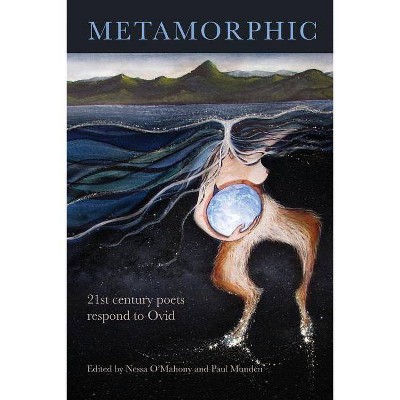 Metamorphic - by  Nessa O'Mahony & Paul Munden (Paperback)