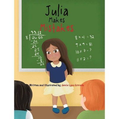 Julia Makes Mistakes - by  Jamie Lynn Estrada (Hardcover)