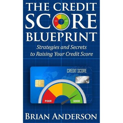 The Credit Score Blueprint - by  Brian Anderson (Paperback)