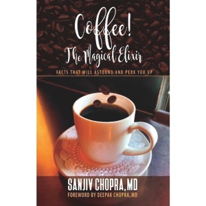 Coffee the Magical Elixir - by  Sanjiv Chopra (Paperback) - 1 of 1