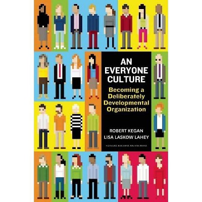 An Everyone Culture - by  Robert Kegan & Lisa Laskow Lahey (Hardcover)