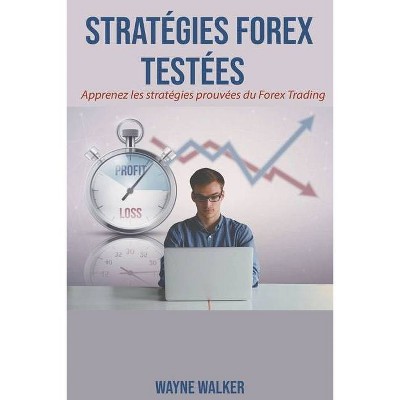 Stratégies Forex Testées - by  Wayne Walker (Paperback)