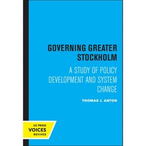 Governing Greater Stockholm - by  Thomas J Anton (Paperback) - 1 of 1