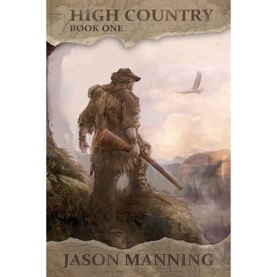 High Country - by  Jason Manning (Paperback)