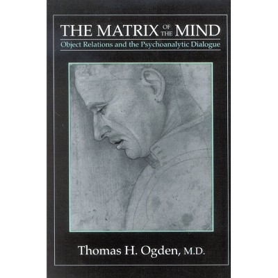 The Matrix of the Mind - by  Thomas H Ogden (Paperback)