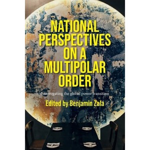 National Perspectives on a Multipolar Order - by  Benjamin Zala (Paperback) - 1 of 1