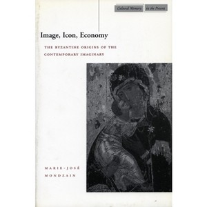 Image, Icon, Economy - (Cultural Memory in the Present) by  Marie-José Mondzain (Paperback) - 1 of 1