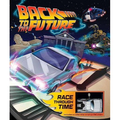 Back to the Future: Race Through Time - by  Marc Sumerak (Hardcover)