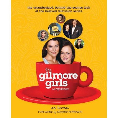 The Gilmore Girls Companion - by  A S Berman (Paperback)