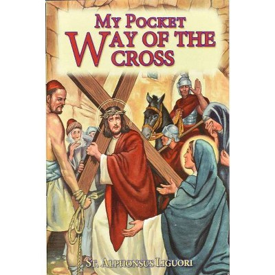 My Pocket Way of the Cross - by  Saint Alphonsus Liguori (Paperback)