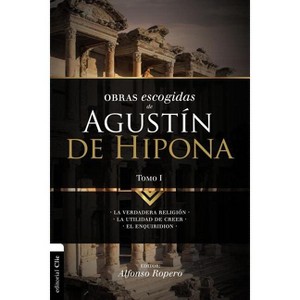 Obras escogidas de Augustín de Hipona, Tomo 1 - (Colección Patristica) by  Alfonso Ropero (Paperback) - 1 of 1