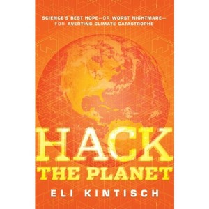 Hack the Planet - by  Eli Kintisch (Hardcover) - 1 of 1