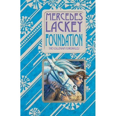 Foundation - (Valdemar: Collegium Chronicles) by  Mercedes Lackey (Paperback)