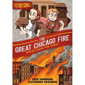 History Comics: The Great Chicago Fire - by  Kate Hannigan (Paperback) - 1 of 1