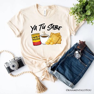Ya Tu Sabe Café Queso and Galleta T-Shirt, Funny Latin Coffee Tee For Caffeine Lover| OrnamentallyYou - 1 of 4
