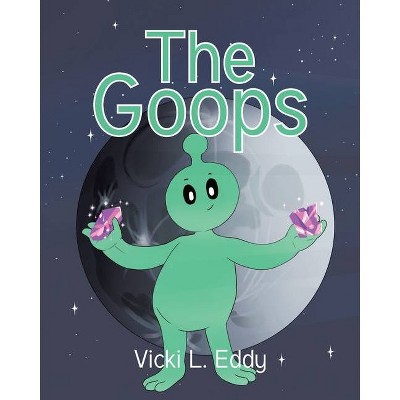 The Goops - by  Vicki L Eddy (Paperback)