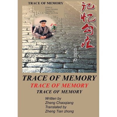 Trace of Memory - by  Zheng Chaoqiang (Paperback)