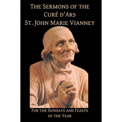 Sermons of the Cure d'Ares - by  St John Vianney (Paperback)