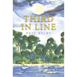 Third in Line - by  Pete Melby (Paperback)