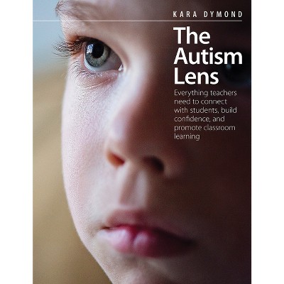 The Autism Lens - by  Kara Dymond (Paperback)