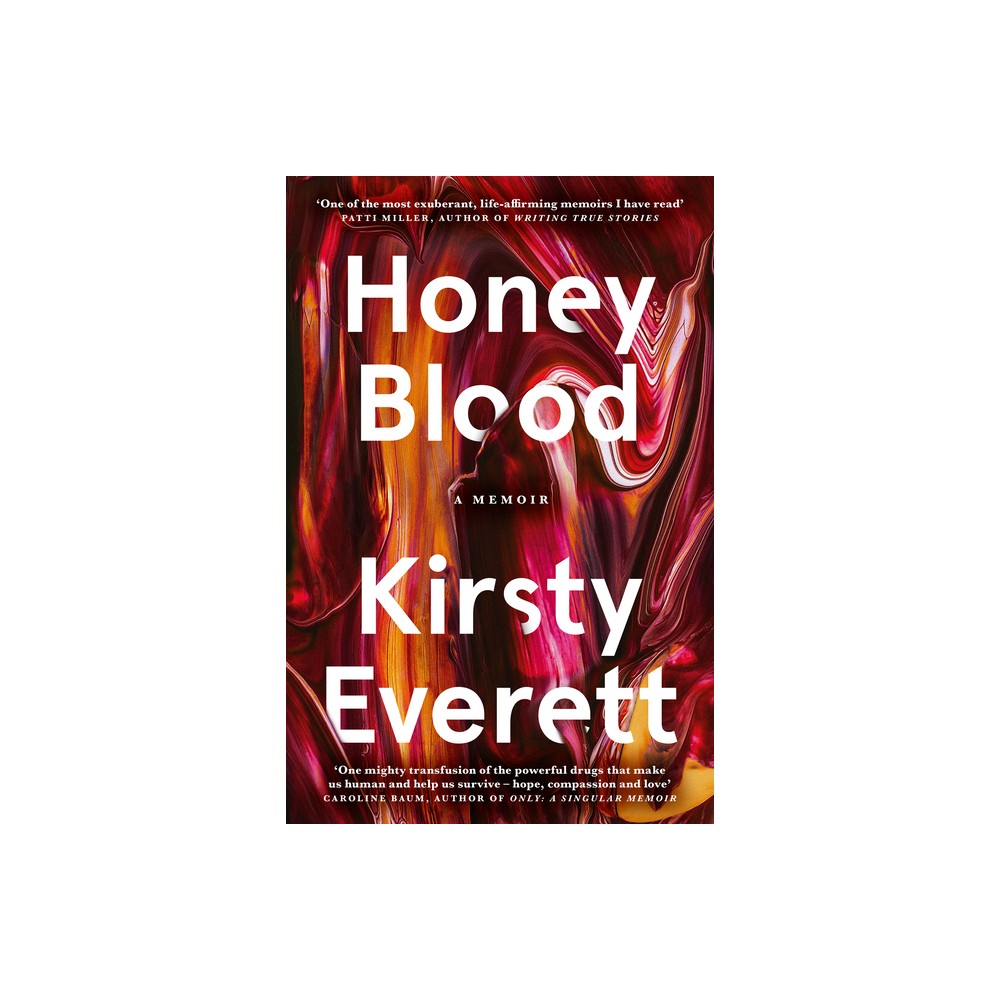 Honey Blood: A Pulsating, Electric Memoir Like Nothing Youve Read Before - by Kirsty Everett (Paperback)