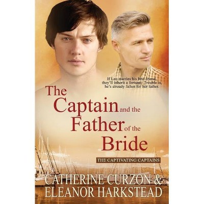 The Captain and the Father of the Bride - (Captivating Captains) by  Eleanor Harkstead & Catherine Curzon (Paperback)