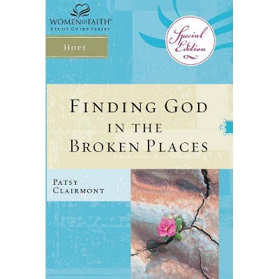 Finding God in the Broken Places - (Women of Faith Study Guide) by  Patsy Clairmont (Paperback)