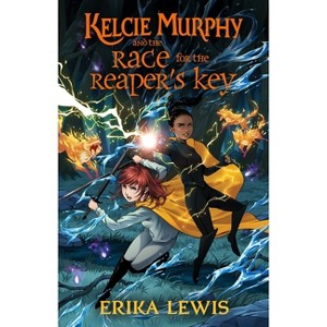 Kelcie Murphy and the Race for the Reaper's Key - (Academy for the Unbreakable Arts) by Erika Lewis - 1 of 1