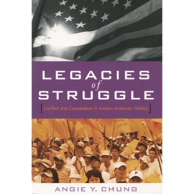 Legacies of Struggle - by  Angie Y Chung (Paperback)