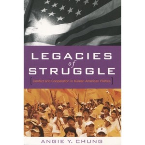 Legacies of Struggle - by  Angie Y Chung (Paperback) - 1 of 1