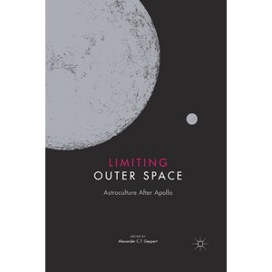 Limiting Outer Space - (Palgrave Studies in the History of Science and Technology) by  Alexander C T Geppert (Paperback) - 1 of 1