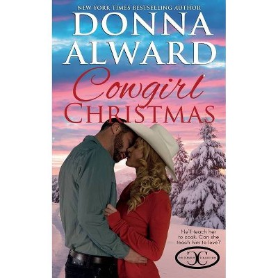 Cowgirl Christmas - (Cowboy Collection) by  Donna Alward (Paperback)