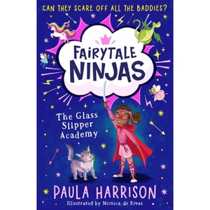 The Glass Slipper Academy - (Fairytale Ninjas) by  Paula Harrison (Paperback) - 1 of 1