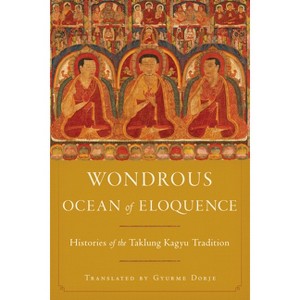 Wondrous Ocean of Eloquence - by  Taklungpa Ngawang Namgyel (Hardcover) - 1 of 1