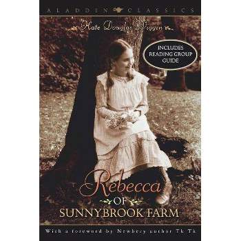 Rebecca of Sunnybrook Farm - (Aladdin Classics) by  Kate Douglas Wiggin (Paperback)