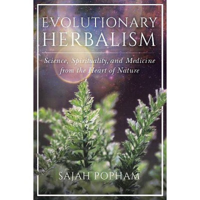 Evolutionary Herbalism - by  Sajah Popham (Paperback)