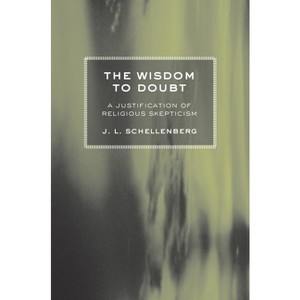 The Wisdom to Doubt - by  J L Schellenberg (Paperback) - 1 of 1