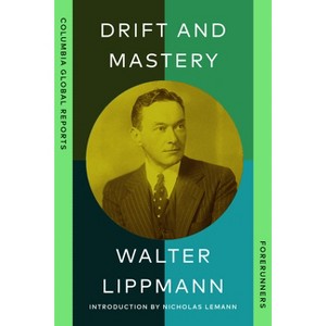 Drift and Mastery - (Forerunners) by  Walter Lippmann (Paperback) - 1 of 1
