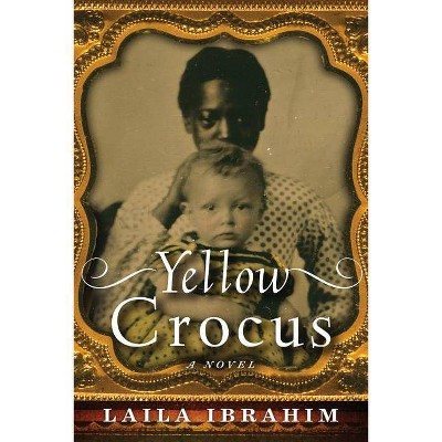 Yellow Crocus - by  Laila Ibrahim (Paperback)