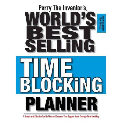 Perry The Inventor's(R) World's Best Selling Time Blocking Planner - by  Perry the Inventor !!! (Hardcover)