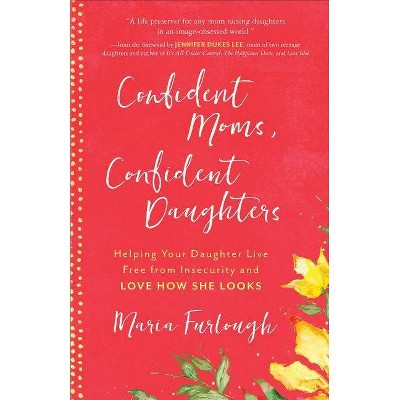 Confident Moms, Confident Daughters - (Paperback)