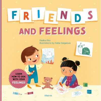 Friends And Feelings - (exploring Emotions) By Radka Piro (hardcover ...