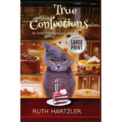 True Confections Large Print - (Amish Cupcake Cozy Mystery) by  Ruth Hartzler (Paperback)