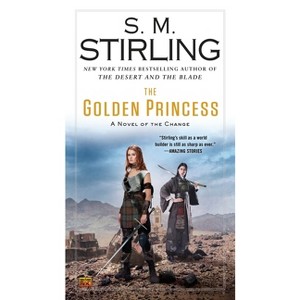 The Golden Princess - (Novel of the Change) by  S M Stirling (Paperback) - 1 of 1
