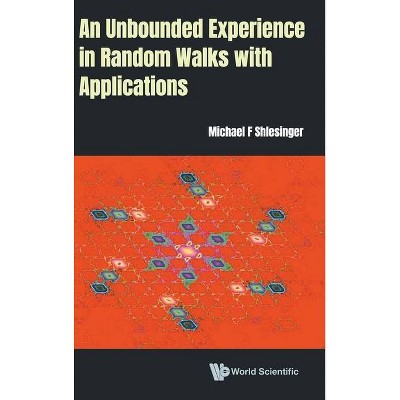 An Unbounded Experience in Random Walks with Applications - by  Michael F Shlesinger (Hardcover)