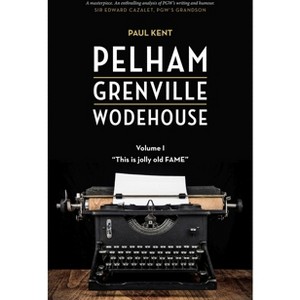Pelham Grenville Wodehouse - Volume 1: This Is Jolly Old Fame - by  Paul Kent (Paperback) - 1 of 1