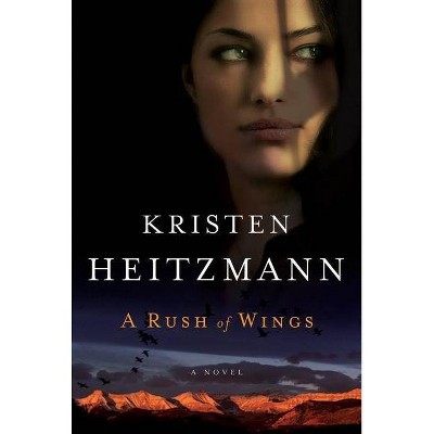 A Rush of Wings - by  Kristen Heitzmann (Paperback)