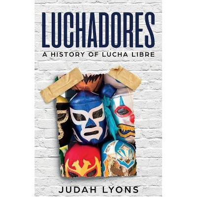 Luchadores - by  Judah Lyons (Paperback)