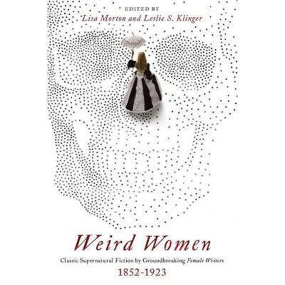 Weird Women - Annotated by  Lisa Morton & Leslie S Klinger (Paperback)