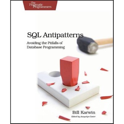 SQL Antipatterns - (Pragmatic Programmers) by  Bill Karwin (Paperback)